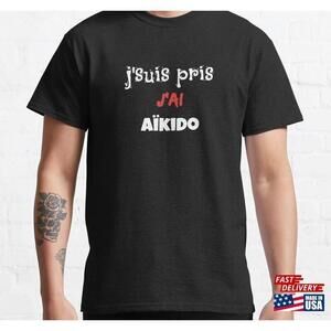 Im Taken I Tree Aikido Funny Phrase Humor Sport Tshirt Unisex